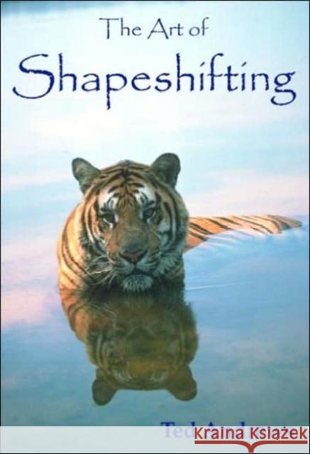The Art of Shapeshifting Ted Andrews 9781888767322 Dragonhawk Publishing - książka