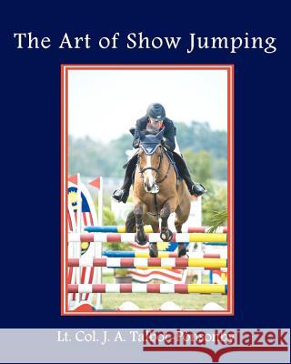 The Art of Show Jumping J. A. Talbot-Ponsonby 9781438261003 Createspace - książka