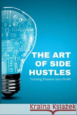 The Art of Side Hustles: Turning Passion into Profit Sanjan Mehta 9789362927439 Mindful Pages - książka