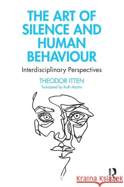 The Art of Silence and Human Behaviour: Interdisciplinary Perspectives Theodor Itten 9780367503888 Routledge - książka
