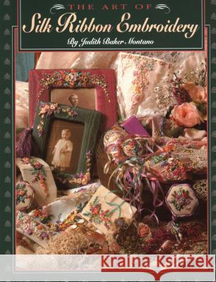 The Art of Silk Ribbon Embroidery Judith Montano, Louise Owens Townsend 9780914881551 C & T Publishing - książka