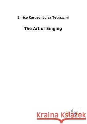 The Art of Singing Enrico Tetrazzini Luisa Caruso 9783732627929 Salzwasser-Verlag Gmbh - książka