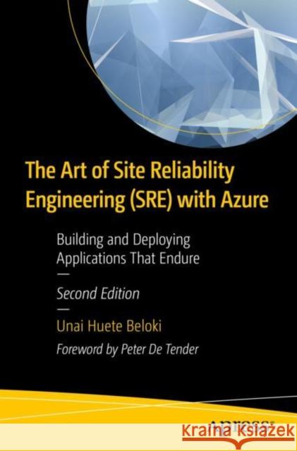 The Art of Site Reliability Engineering (SRE) with Azure Beloki, Unai Huete 9798868815447 Springer-Verlag Berlin and Heidelberg GmbH &  - książka