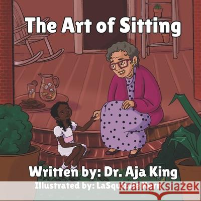 The Art of Sitting Lasquizzie Kern, Dr Aja King 9798321451328 Independently Published - książka