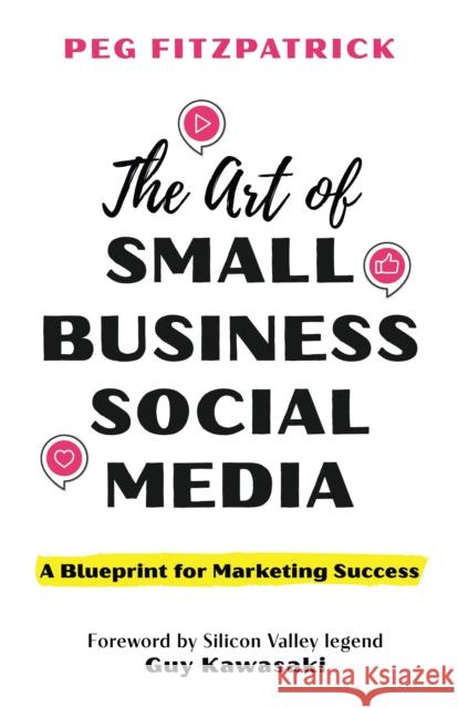 The Art of Small Business Social Media: A Blueprint for Marketing Success Peg Fitzpatrick 9781538192993 Rowman & Littlefield - książka