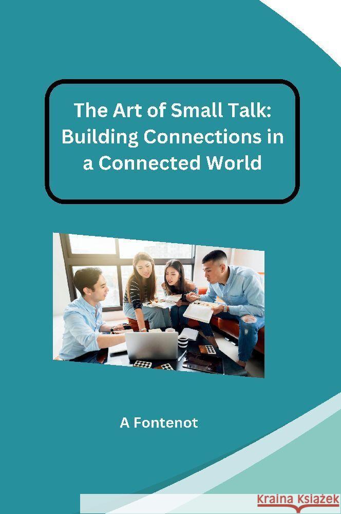 The Art of Small Talk: Building Connections in a Connected World Jamie Olsen 9783384200907 Tredition Gmbh - książka