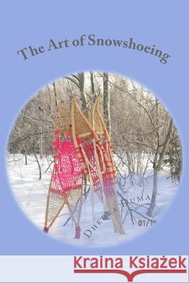The Art of Snowshoeing: Use For Snowshoes Dumas, D. 9781540508089 Createspace Independent Publishing Platform - książka