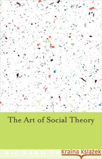 The Art of Social Theory Richard Swedberg 9780691155227 Princeton University Press - książka
