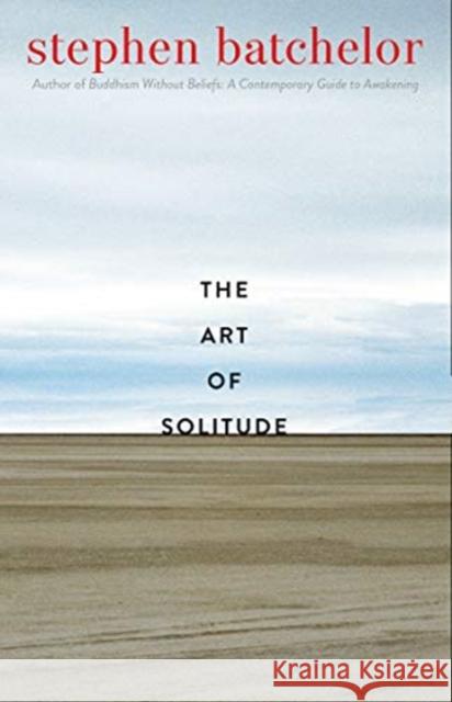 The Art of Solitude Stephen Batchelor 9780300261523 Yale University Press - książka