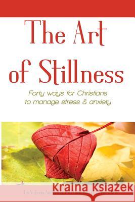 The Art of Stillness: Forty ways for Christians to Manage Stress & Anxiety Brown, Lois D. 9781940576022 Levanter Publishing - książka