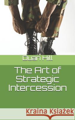 The Art of Strategic Intercession Duan Hill 9781548050658 Createspace Independent Publishing Platform - książka