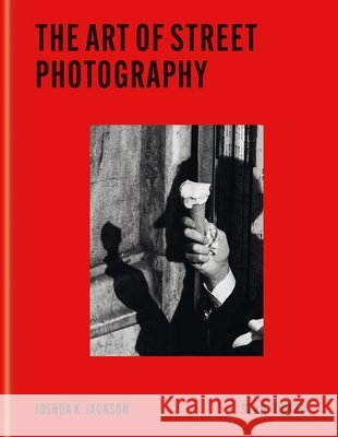 The Art of Street Photography: Express the Moment Sean Tucker 9781840919950 Octopus Publishing Group - książka