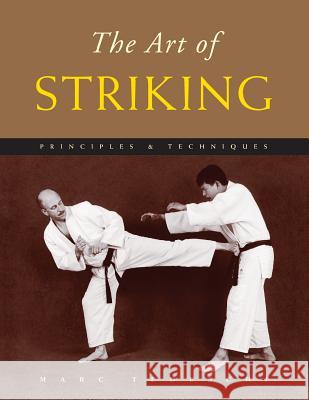 The Art of Striking: Principles & Techniques Marc Tedeschi 9781891640773 Floating World Editions - książka