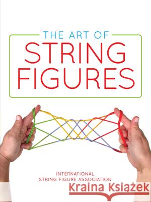 The Art of String Figures International String Figure Association 9780486829166 Dover Publications Inc. - książka