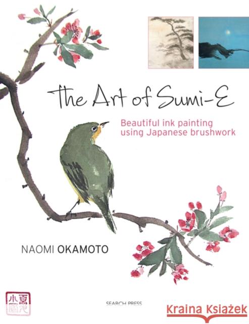 The Art of Sumi-e: Beautiful Ink Painting Using Japanese Brushwork Naomi Okamoto 9781782211440 Search Press Ltd - książka