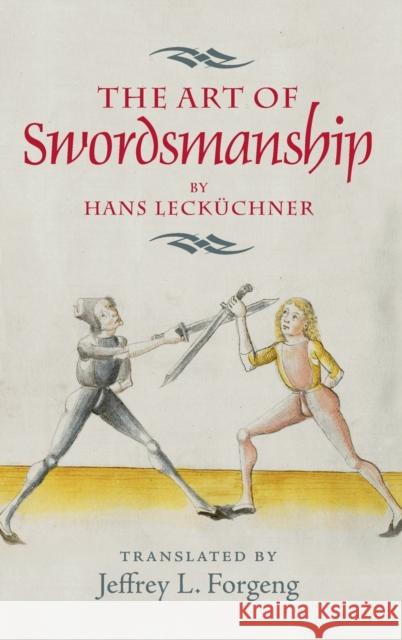 The Art of Swordsmanship by Hans Lecküchner Forgeng, Jeffrey L. 9781783270286 Boydell & Brewer - książka