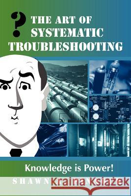 The Art of Systematic Troubleshooting Shawn Pinnock 9781411616448 Lulu.com - książka