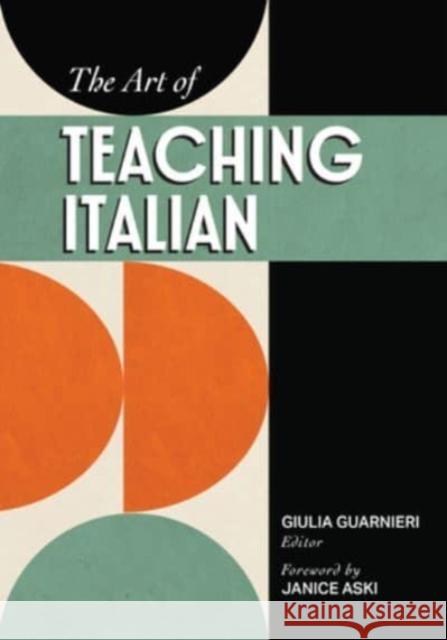 The Art of Teaching Italian Giulia Guarnieri Janice Aski Silvia Carlorosi 9781647124168 Georgetown University Press - książka