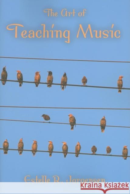 The Art of Teaching Music Estelle R. Jorgensen 9780253219633 Indiana University Press - książka