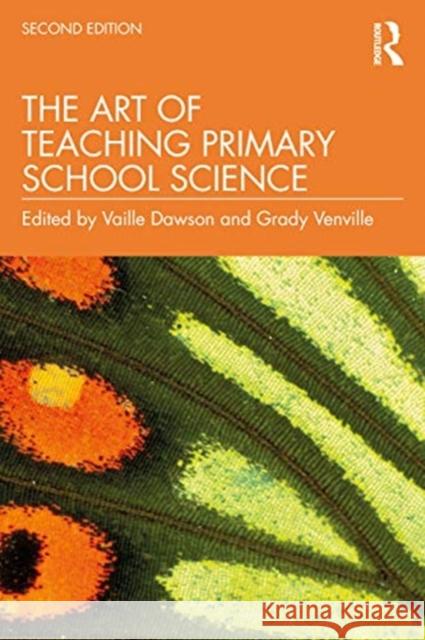 The Art of Teaching Primary School Science Vaille Dawson Grady Venville 9781760878122 Routledge - książka
