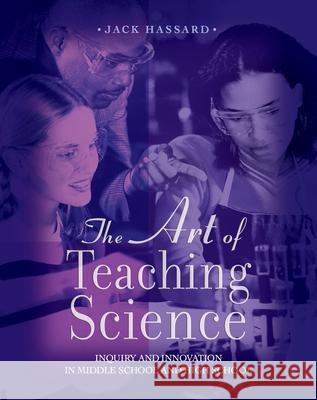 The Art of Teaching Science: Inquiry and Innovation in Middle School and High School Jack Hassard 9780195155334 Oxford University Press - książka