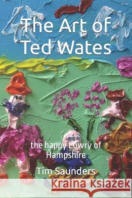 The Art of Ted Wates Tim Saunders   9798800240641 Independently Published - książka