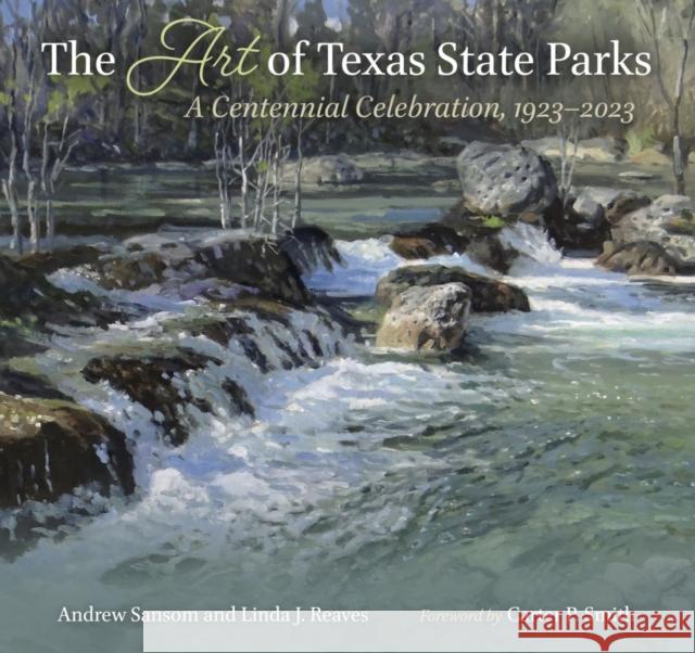 The Art of Texas State Parks: A Centennial Celebration, 1923-2023 Kevin Good 9781648430688 Texas A&M University Press - książka
