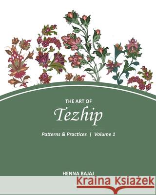 The Art of Tezhip: Patterns & Practices Vol. 1 Henna Bajaj 9789390203697 Jayalakshmi Publications - książka