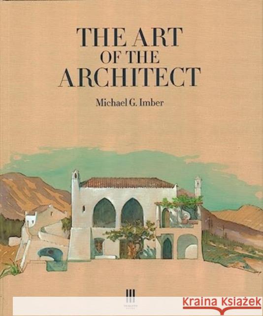 The Art of the Architect Michael G Imber 9781916355491 Triglyph Books - książka