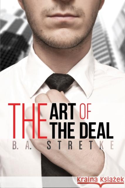 The Art of the Deal B.A. Stretke   9781623804244 Dreamspinner Press - książka