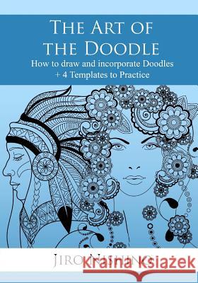 The Art of the Doodle: How to draw and incorporate Doodles Nishino, Jiro 9781541305021 Createspace Independent Publishing Platform - książka