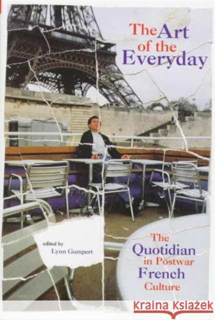 The Art of the Everyday: The Quotidian in Postwar French Culture Lynn Gumpert 9780814731086 New York University Press - książka