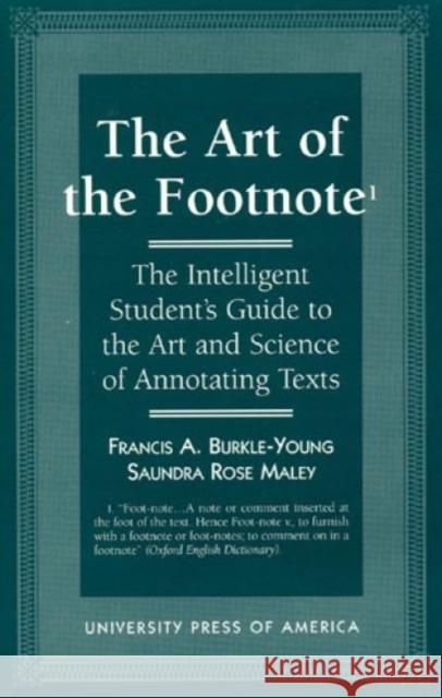 The Art of the Footnote: The Intelligent Student's Guide to the Art and Science of Annotating Texts Burkle-Young, Francis a. 9780761803485 University Press of America - książka
