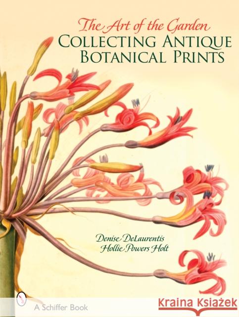 The Art of the Garden: Collecting Antique Botanical Prints Delaurentis, Denise 9780764324079 Schiffer Publishing - książka