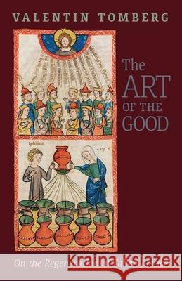 The Art of the Good: On the Regeneration of Fallen Justice Valentin Tomberg James R. Wetmore Stephen Churchyard 9781621386872 Angelico Press - książka
