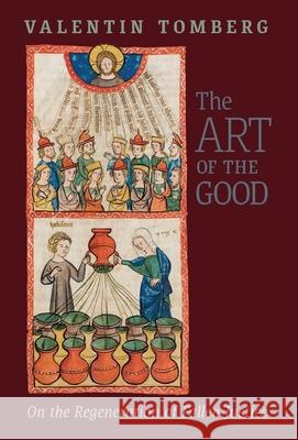 The Art of the Good: On the Regeneration of Fallen Justice Valentin Tomberg James R. Wetmore Stephen Churchyard 9781621386889 Angelico Press - książka