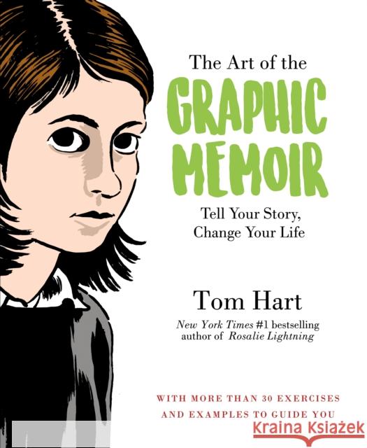 The Art of the Graphic Memoir: Tell Your Story, Change Your Life Tom Hart 9781250113344 St. Martin's Griffin - książka