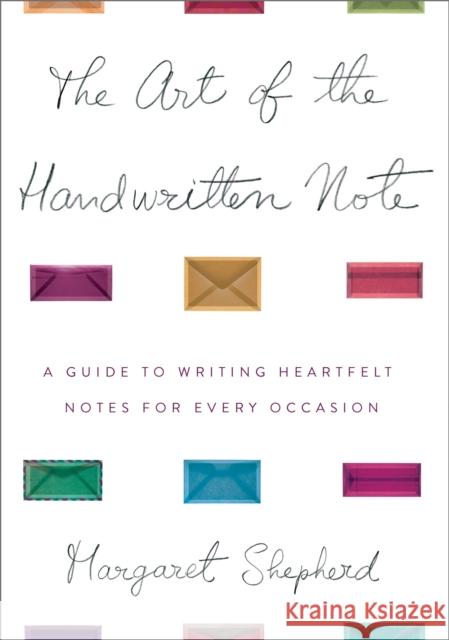 The Art of the Handwritten Note: A Guide to Reclaiming Civilized Communication Margaret Shepherd 9780767907453 Broadway Books - książka