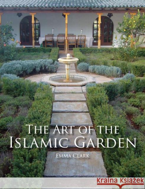 The Art of the Islamic Garden Emma Clark 9781847972040 The Crowood Press Ltd - książka