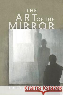 The Art of the Mirror George Pyriohos 9781959224525 Prime Seven Media - książka