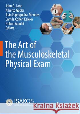 The Art of the Musculoskeletal Physical Exam John G. Lane Alberto Gobbi Jo?o Espregueira-Mendes 9783031244063 Springer - książka