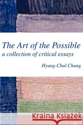 The Art of the Possible: a collection of critical essays Chung, Hyung-Chul 9780595244683 Writers Club Press - książka