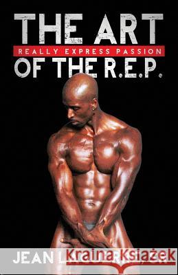 The Art of the R.E.P.: Really Express Passion Jean Laguerr 9781544244280 Createspace Independent Publishing Platform - książka