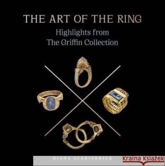 The Art of the Ring: Highlights from the Griffin Collection Diana Scarisbrick 9781915401069 Paul Holberton Publishing Ltd - książka