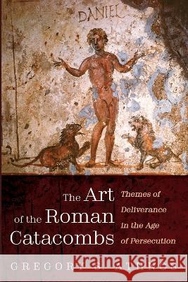 The Art of the Roman Catacombs Gregory S. Athnos 9781666777321 Resource Publications (CA) - książka