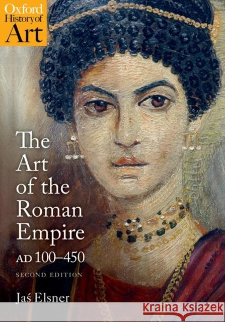 The Art of the Roman Empire: AD 100-450 Jas (, Professor of Late Antique Art, University of Oxford) Elsner 9780198768630 Oxford University Press - książka