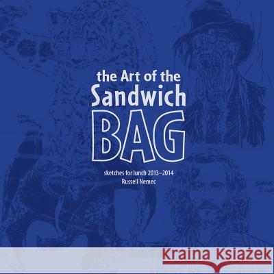 The Art of the Sandwich Bag Russell Nemec 9781312374416 Lulu.com - książka