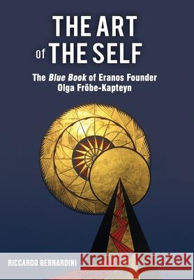 The Art of the Self: The Blue Book of Eranos Founder Olga Fr?be-Kapteyn Riccardo Bernardini 9781685036195 Chiron Publications - książka
