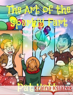 The Art of the Sparkly Fart Pat Hatt Mike Borromeo 9781515227564 Createspace - książka