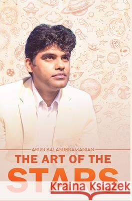 The Art of the Stars Arun Balasubramanian 9781636402857 White Falcon Publishing - książka